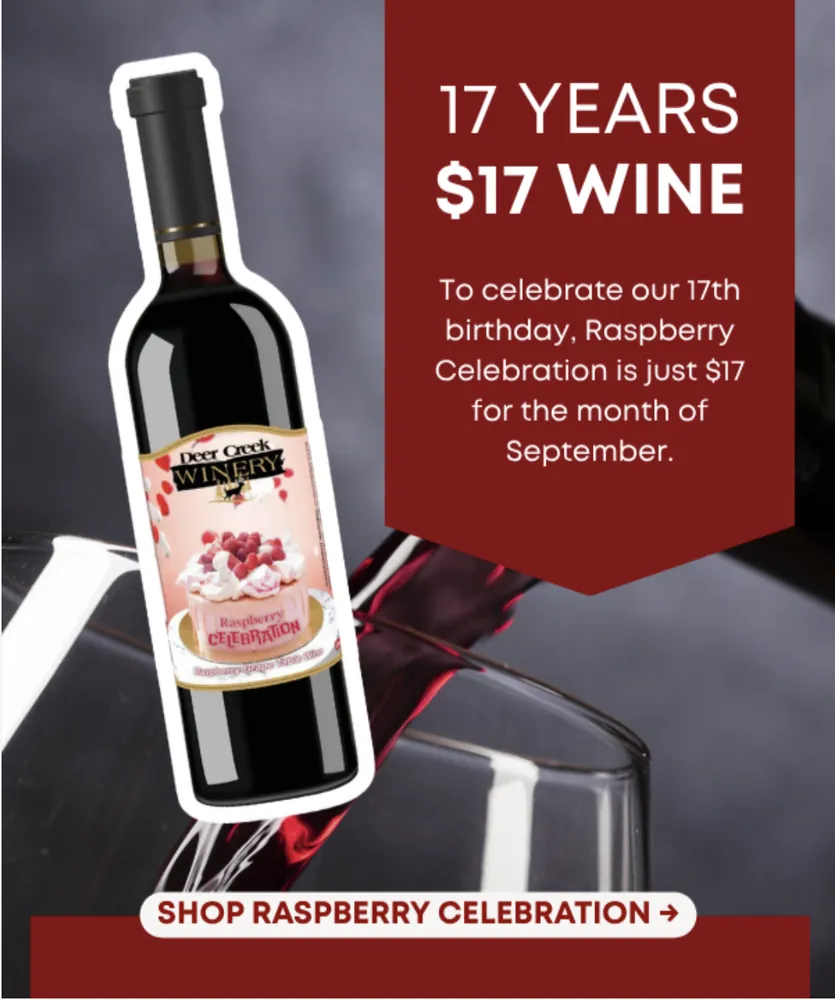 Deer Creek Winery Homepage Raspberry Celebration wine, Deer Creek Winery's September special — just $17 all month for our 17th birthday