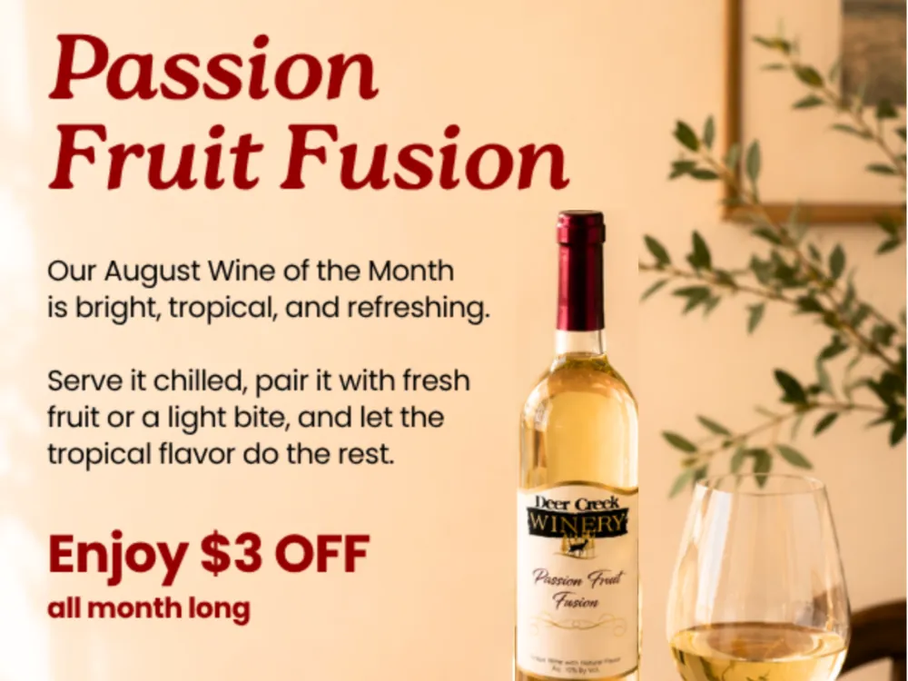 Passion Fruit Fusion, Deer Creek Winery's August Wine of the Month — a bright, tropical white wine, $3 off all month