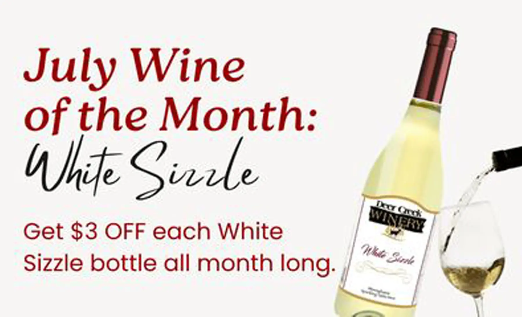 July Wine of the Month at Deer Creek Winery — White Sizzle, $3 off every bottle all month long