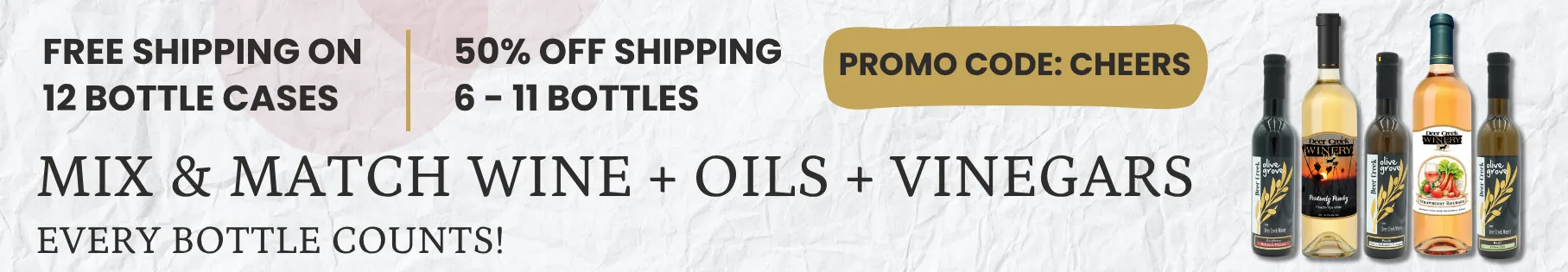 Deer Creek Winery shipping deal banner: free shipping on 12-bottle cases, 50% off shipping on 6–11 bottles with promo code CHEERS, mix and match wine, olive oils, and vinegars
