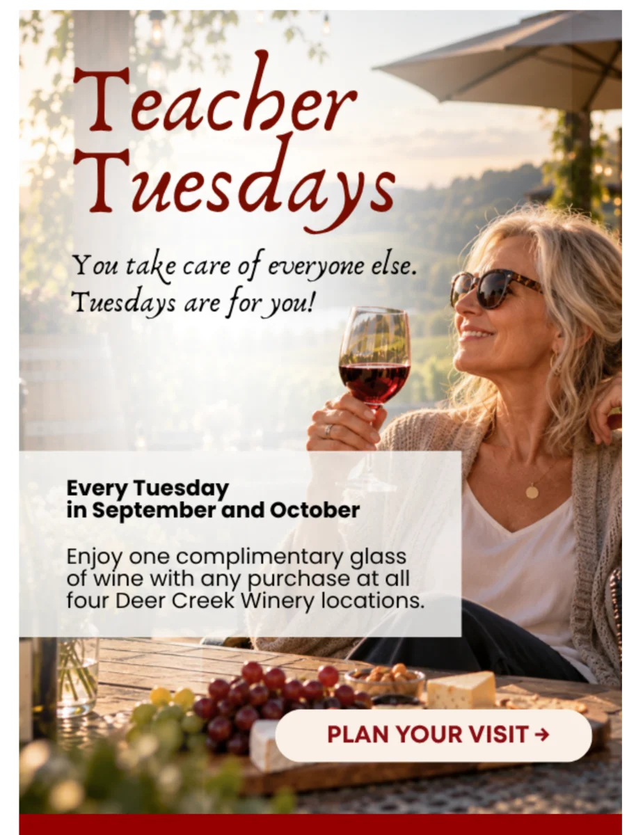 Teacher Tuesdays at Deer Creek Winery – one complimentary glass of wine with any purchase, every Tuesday in September and October
